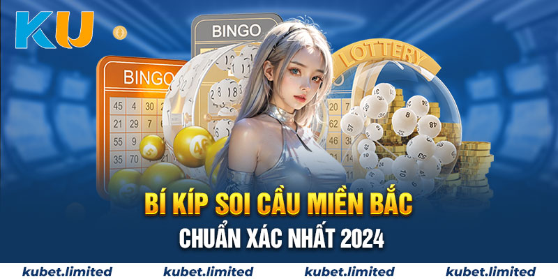 Kinh nghiệm soi cầu xổ số miền Bắc siêu chuẩn