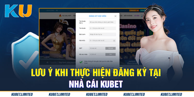 Một vài lưu ý khi thực hiện đăng ký tại nhà cái Kubet