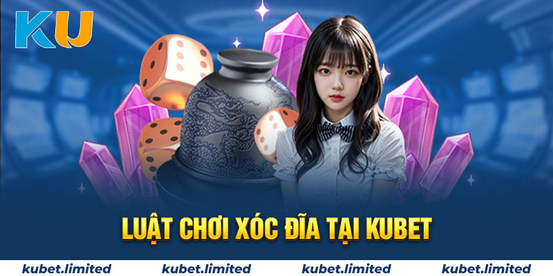 Luật đánh và tỷ lệ thưởng Xóc đĩa tại nhà cái Kubet