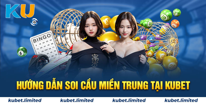 Tham gia soi cầu miền Trung tại nhà cái online Kubet