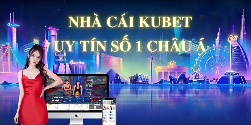 Tóm lược các thông tin chính về nhà cái KUBET