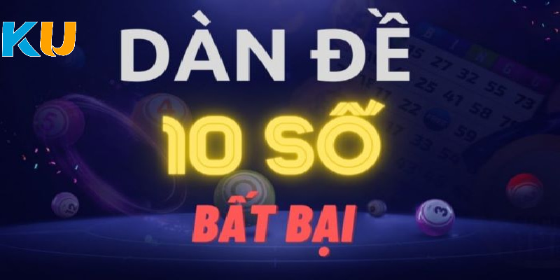 Tìm hiểu dàn đề 10 số 